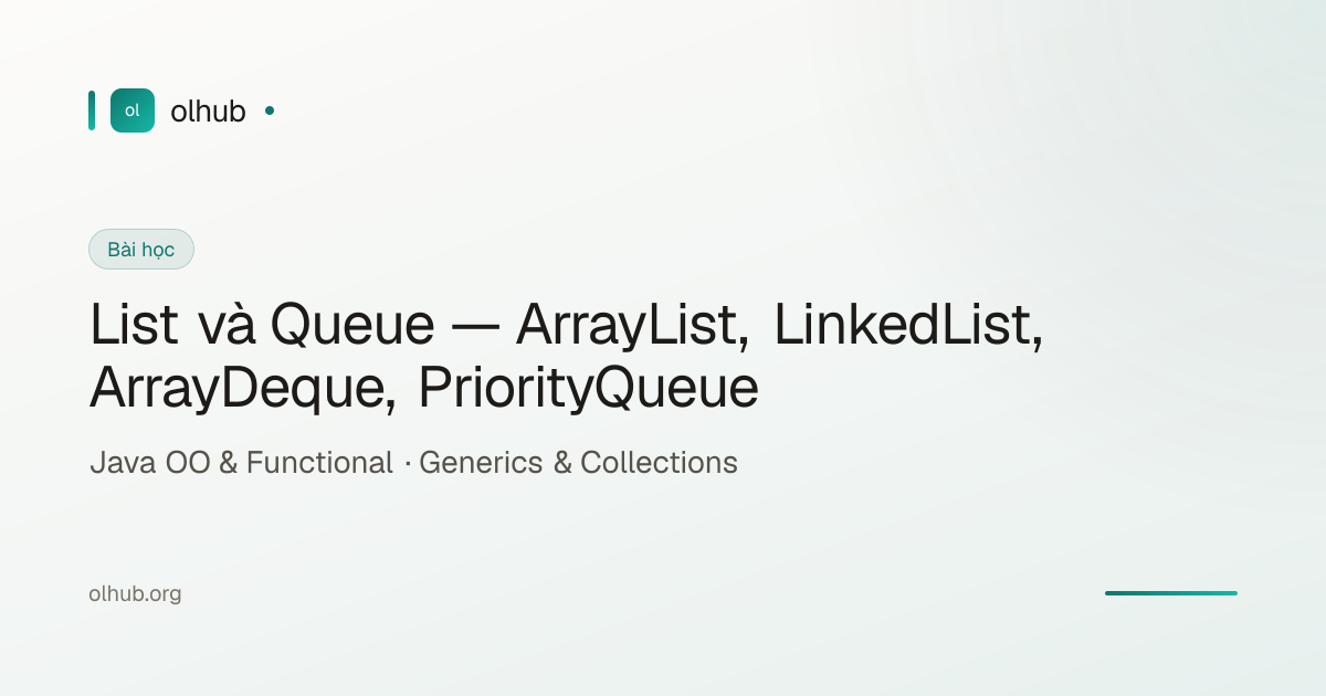 List và Queue — ArrayList, LinkedList, ArrayDeque, PriorityQueue